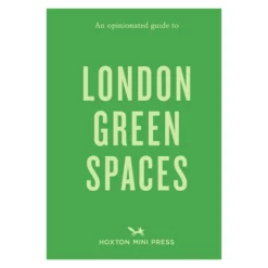 An Opinionated Guide To London Green Spaces By Hoxton Mini Press