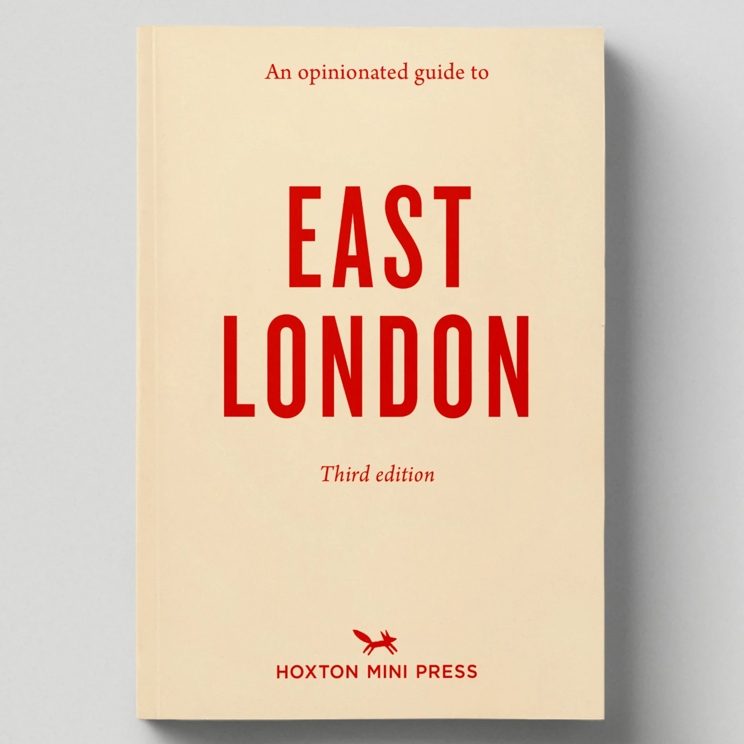 An Opinionated Guide To East London (Third Edition) By Hoxton Mini Press 1 An Opinionated Guide To East London (Third Edition) By Hoxton Mini Press